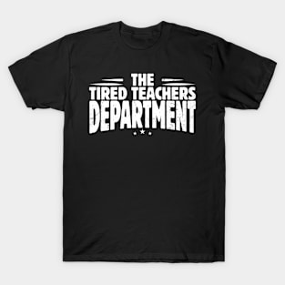 Teacher Appreciation Day The Tired Teachers Dept T-Shirt